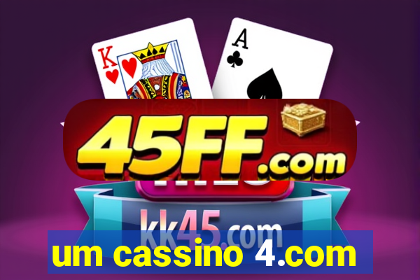 um cassino 4.com